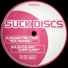 Madam Friction/Suck Inc - Madam Friction/Suck Inc - Sex Maniac - Suck Discs