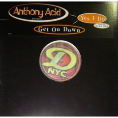 Anthony Acid - Anthony Acid - Yes I Do / Get On Down - Deeper Rekords NYC