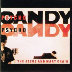 The Jesus And Mary Chain - The Jesus And Mary Chain - Psychocandy - Blanco Y Negro, WEA