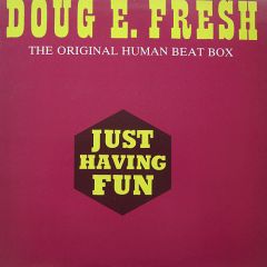Doug E Fresh - Doug E Fresh - Human Beat Box / Just Having Fun - Streetwave