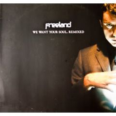 Freeland - Freeland - We Want Your Soul (Remixes) - Maximise Profit 1R