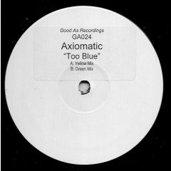 Axiomatic - Axiomatic - Too Blue - Good As