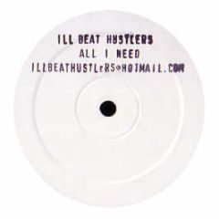 Ill Beat Hustlers - Ill Beat Hustlers - All I Need - White