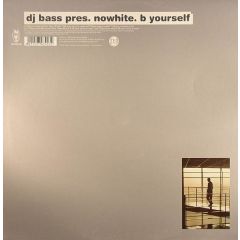 DJ Bass Presents Nowhite - DJ Bass Presents Nowhite - B Yourself - Vendetta