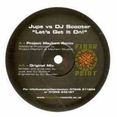Jupe Vs DJ Scooter - Jupe Vs DJ Scooter - Let's Get It On - Flashpoint