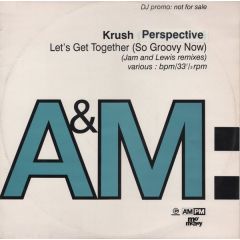 Krush - Krush - Let's Get Together (So Groovy Now) (Jam And Lewis Remixes) - A&M PM, Perspective Records, A&M Records