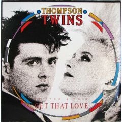 Thompson Twins - Thompson Twins - Get That Love - Arista
