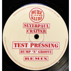 Slyerpaul - Slyerpaul - Crazyer (Bump 'N' Groove Mixes) - Dubz For Klubz