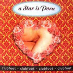 Clubfoot - Clubfoot - A Star Is Porn - Mr Cheng's Tunes