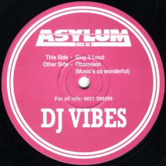 DJ Vibes - DJ Vibes - Sing It Loud / Obsession (Pink Label) - Asylum Music Inc