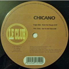 Chicano - Chicano - Rock Da House - Le Club Records