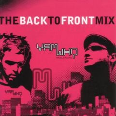 Yam Who? - Yam Who? - The Back To Front Mix - YAM