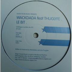 Wackdada Ft Thuglyfe - Wackdada Ft Thuglyfe - Le Bit - Eloge House Music