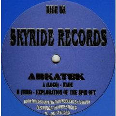 Arkatek - Arkatek - Wade / Explorations Of The Spin Out - Skyride Records
