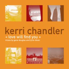 Kerri Chandler - Kerri Chandler - Love Will Find You - Almost Heaven