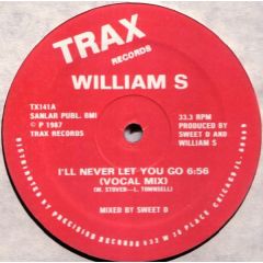 William S - William S - I'Ll Never Let You Go - Trax
