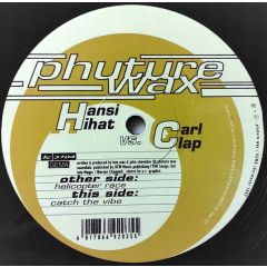 Hansi Hihat Vs. Carl Clap - Hansi Hihat Vs. Carl Clap - Helicopter Race - Phuture Wax