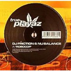 DJ Friction & Nu Balance - DJ Friction & Nu Balance - Robocop / Slipstream - True Playaz