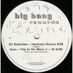 DJ Seduction / Acen / 2 Bad Mice - DJ Seduction / Acen / 2 Bad Mice - Hardcore Heaven / Trip To The Moon / Bombscare - Big Bang Records