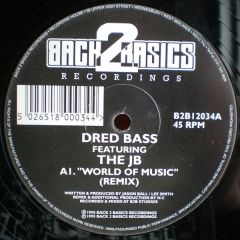 Dred Bass Featuring JB - Dred Bass Featuring JB - World Of Music (Remixes) - Back 2 Basics