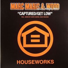 Marc Maris & Wood - Marc Maris & Wood - Captured / Get Low - Houseworks