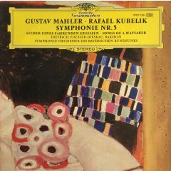 Gustav Mahler / Rafael Kubelik - Gustav Mahler / Rafael Kubelik - Symphonie Nr. 5 Lieder Eines Fahrenden Gesellen - Deutsche Grammophon