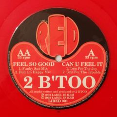 2B' Too - 2B' Too - Feels So Good / Can U Feel It - Label Is Red