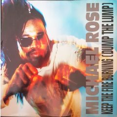 Michael Rose - Michael Rose - Keep The Fire Burning (Dump The Lump) - Final Vinyl