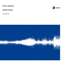 Kathy Brown - Kathy Brown - Never Again - Defected