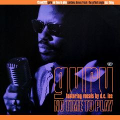 Guru - Guru - No Time To Play / Jazz Thing - Cooltempo
