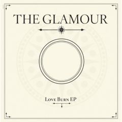 The Glamour - The Glamour - Love Burn EP - Cheap Thrills