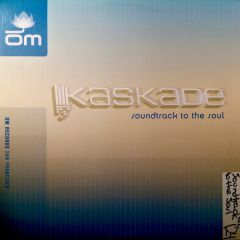 Kaskade - Kaskade - Soundtrack To The Soul - Om Records