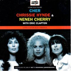 Cher, Chrissie Hynde & Neneh Cherry With Eric Clap - Cher, Chrissie Hynde & Neneh Cherry With Eric Clap - Love Can Build A Bridge - London Records