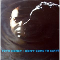 Yo Yo Honey - Don't Come To Leave - Jive