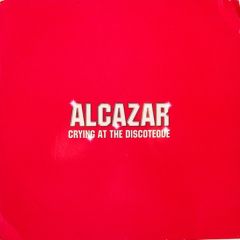 Alcazar - Alcazar - Crying At The Discoteque - Arista