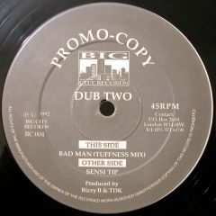 Dub Two - Dub Two - Bad Man (Tuffness Mix) (Grey Centre Label Version) - Big City Records