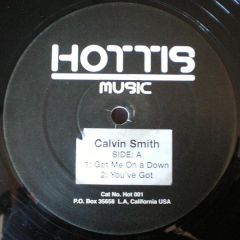 Calvin Smith - Calvin Smith - Got Me On A Down / You've Got - Hottis