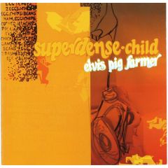 Superdense Child - Superdense Child - Elvis Pig Farmer - Marble Bar 
