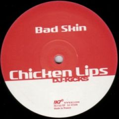 Chicken Lips - Chicken Lips - Bad Skin - K7