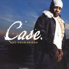 Case - Case - Not Your Friend - Def Soul
