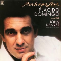 Placido Domingo With John Denver - Placido Domingo With John Denver - Perhaps Love - CBS