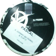 Pascal - Pascal - Johnny (BC Remix) / Flip It - True Playaz