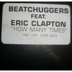Beatchuggers Feat Eric Clapton - Beatchuggers Feat Eric Clapton - How Many Times - White Beatpro