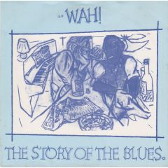 Wah! - Wah! - The Story Of The Blues - Eternal