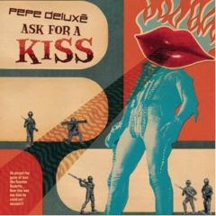 Pepe Deluxe - Pepe Deluxe - Ask For A Kiss - Catskills