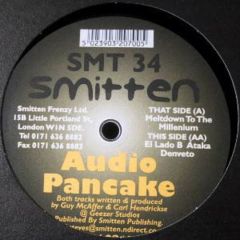 Audio Pancake - Audio Pancake - Meltdown To The Millenium - Smitten