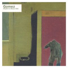 Gomez - Gomez - Rhythm & Blues Alibi - Hut Recordings