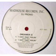 Dreamer G - Dreamer G - I Got That Feelin - Madhouse Records