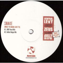 General Levy Versus Zeus Featuring Bally Jagpal - General Levy Versus Zeus Featuring Bally Jagpal - Shake (What Ya Mama Gave Ya) - Attitude