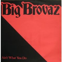 Big Brovaz - Ain't What You Do - Epic